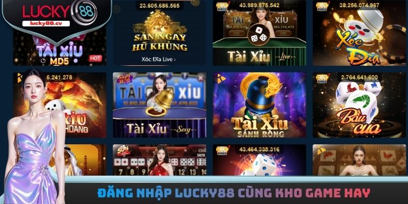 Đăng nhập LUCKY88 cùng kho game hay