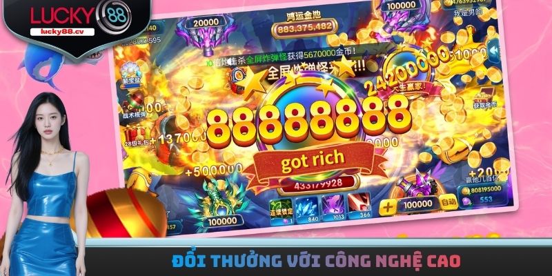 Đổi thưởng với công nghệ cao