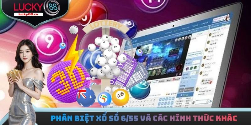 Phân biệt xổ số 6/55 và các hình thức cùng bên phát hành