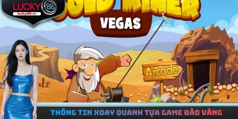 Thông tin xoay quanh tựa game Đào Vàng